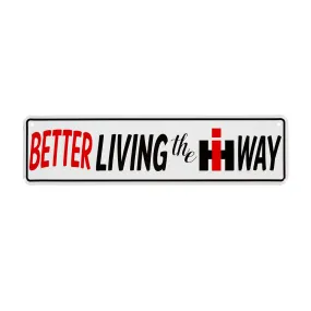 Better Living The IH Way Street Sign